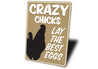 Crazy Chicks Lay The Best Eggs Sign