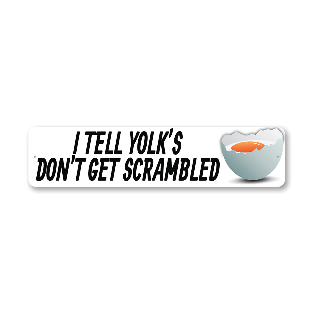 I Tell Yolks Dont Get Scrambled Sign