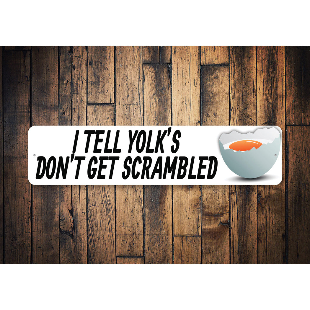 I Tell Yolks Dont Get Scrambled Sign