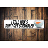 I Tell Yolks Dont Get Scrambled Sign