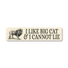 I Like Big Cats And I Cannot Lie Sign