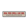 Real Men Grill Sign Sign