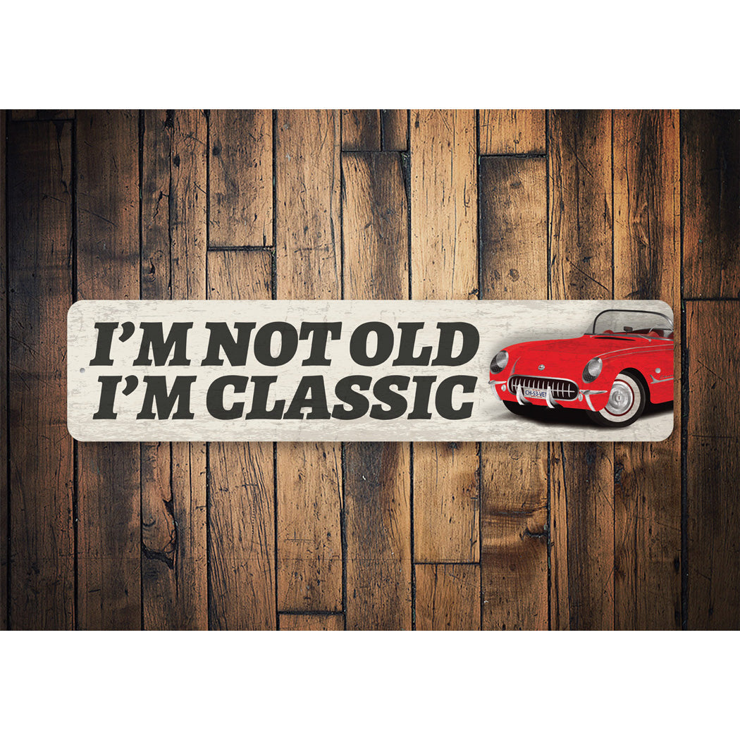 Im Not Old Im Classic Sign