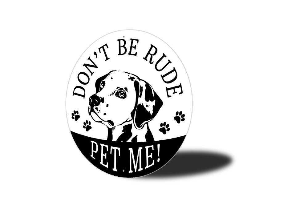 Dont Be Rude Pet Me Sign