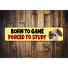 Born To Game Forced To Study Sign