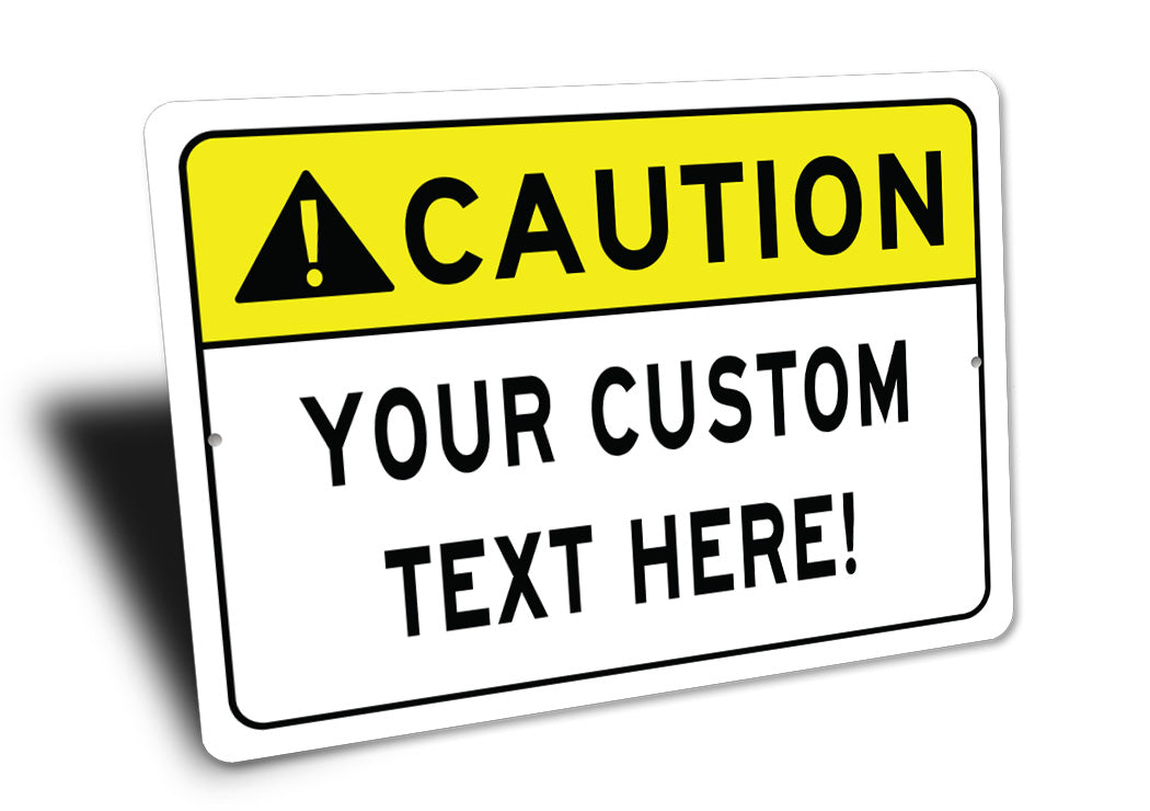 CAUTION Custom Text Here Sign