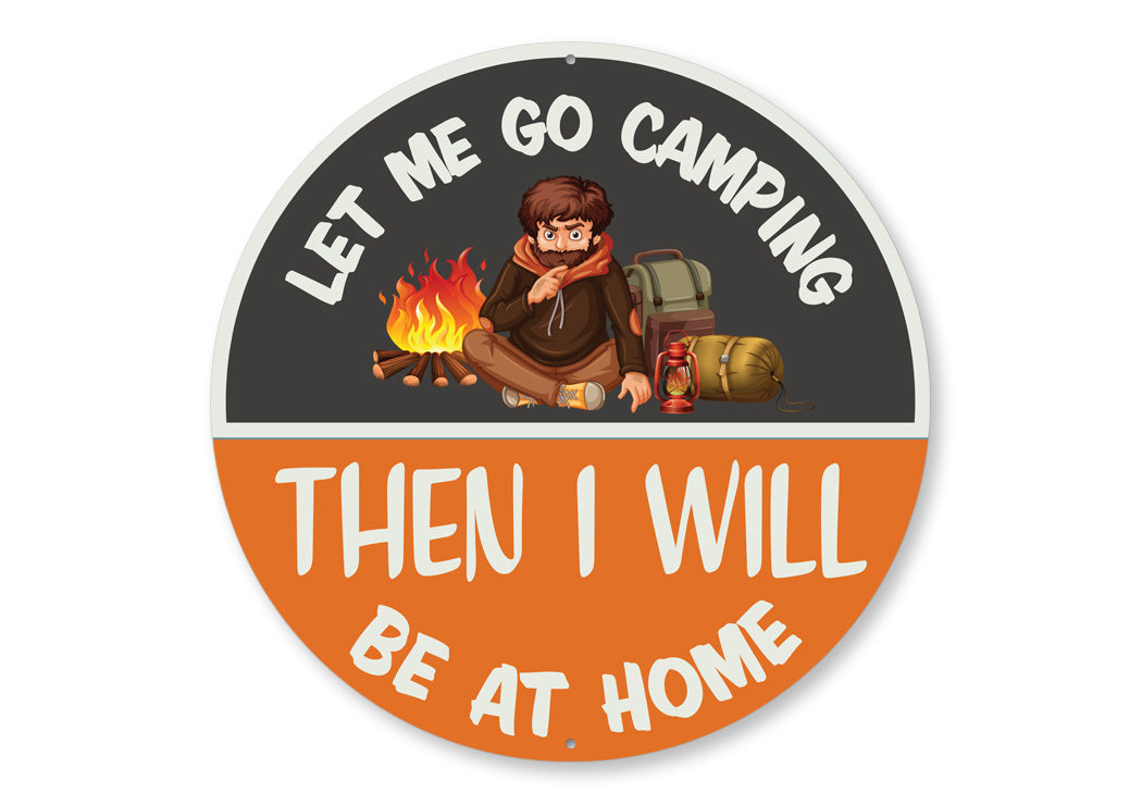 Let Me Go Camping Sign – Lizton Sign Shop