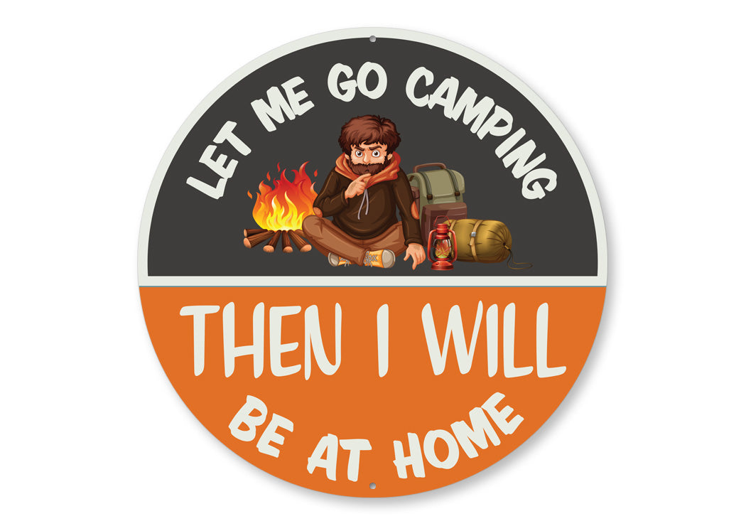 Let Me Go Camping Sign