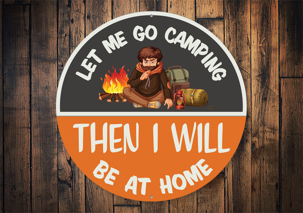 Let Me Go Camping Sign