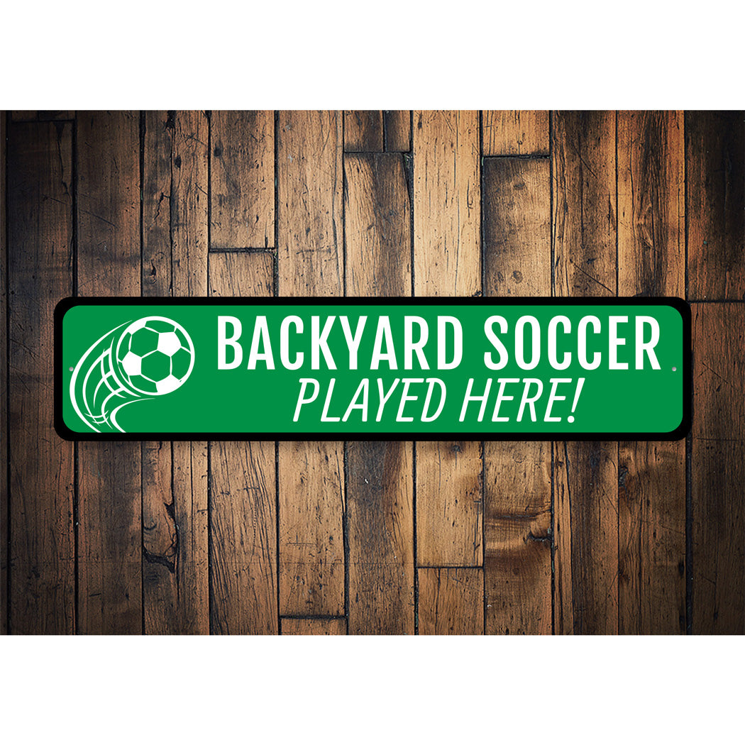 Backyard Soccer Played Here Sign