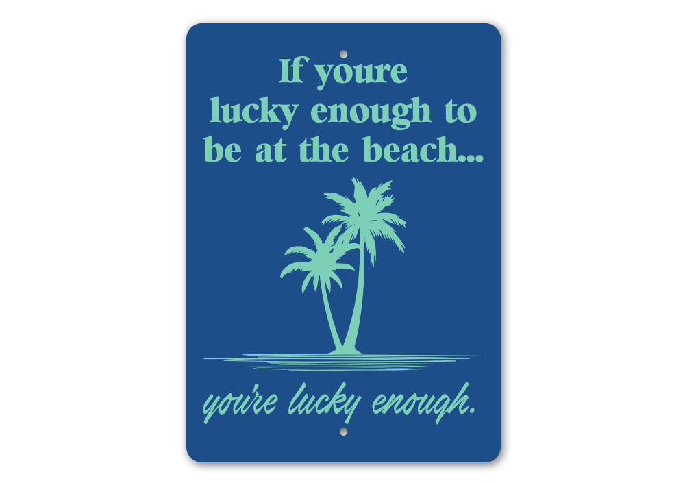 Your Lucky Enough Sign