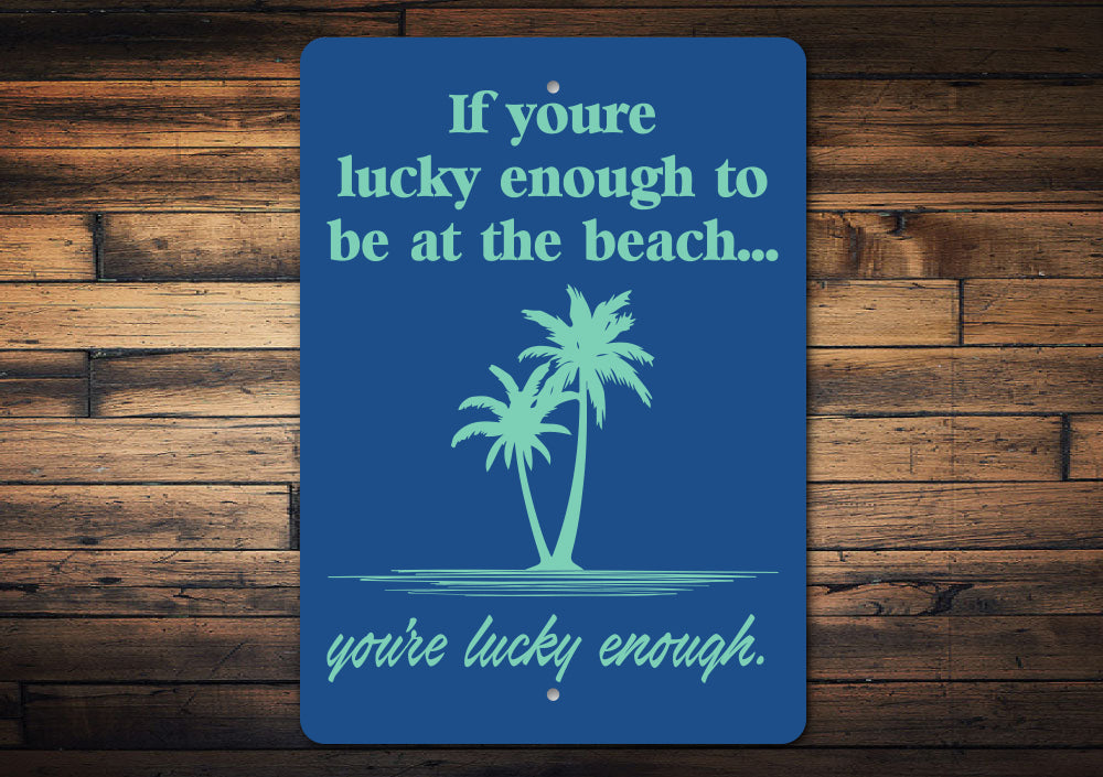 Your Lucky Enough Sign