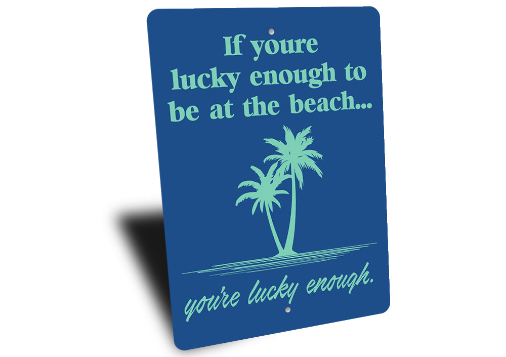 Your Lucky Enough Sign