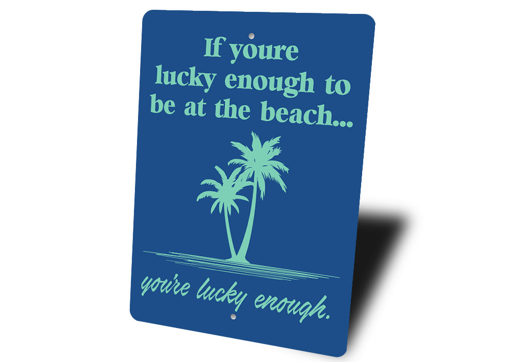 Your Lucky Enough Sign