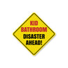 Kid Bathroom, Disaster Ahead Sign