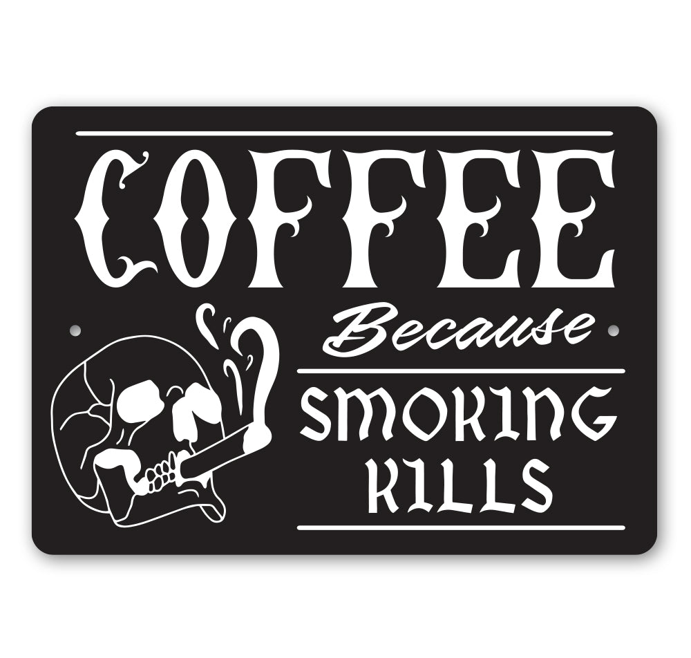 Coffee Because Smoking Kills Sign