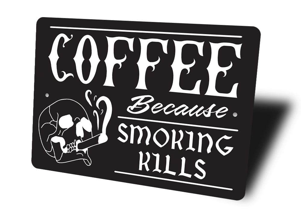 Coffee Because Smoking Kills Sign