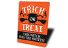 Trick Or Treat Witch Has The Treats Sign