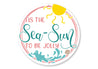 Tis The Sea Sun To Be Jolly Circle Sign