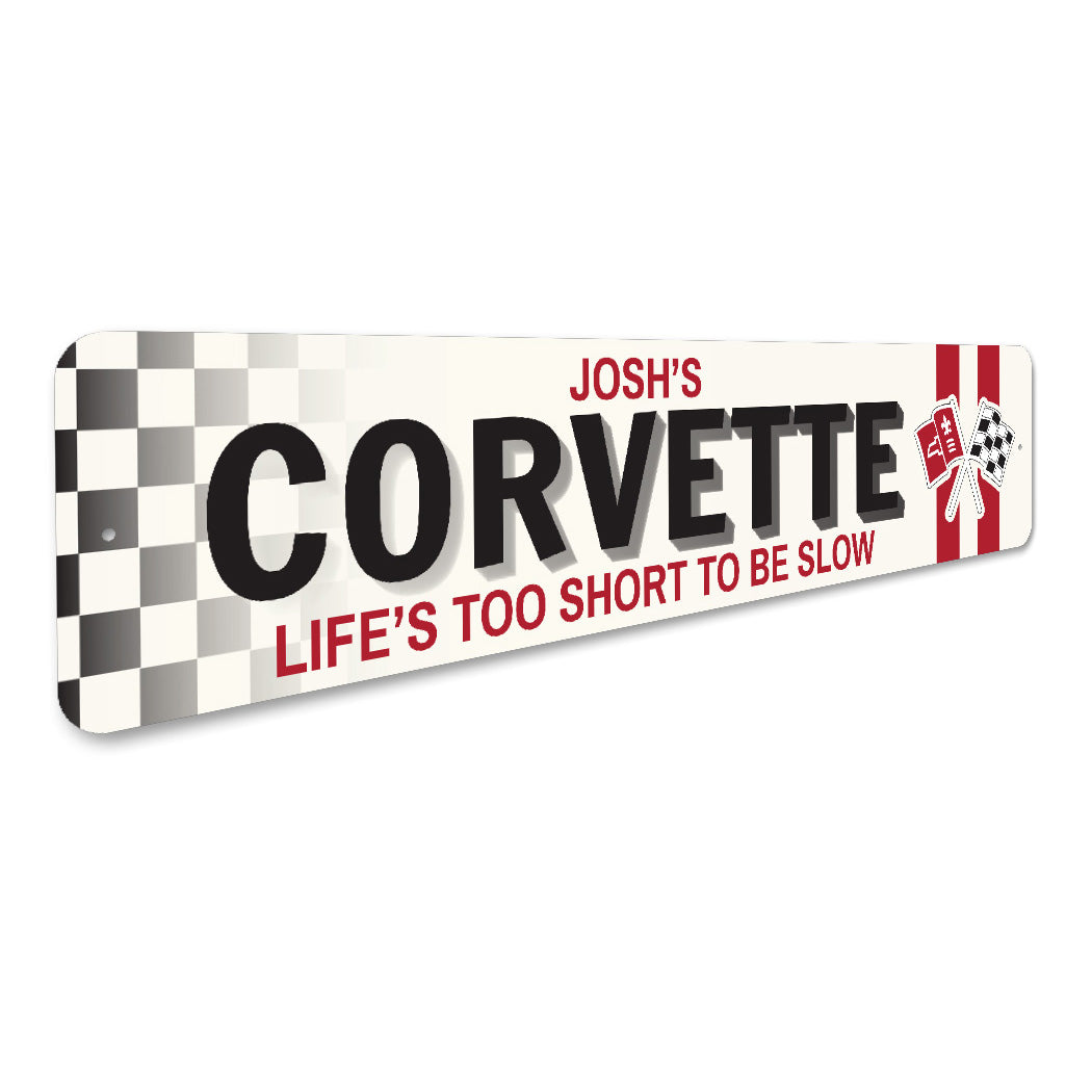 Custom Corvette Life's Too Short To Be Slow Sign