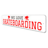 We Love Skateboarding Sign