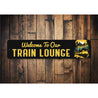 Welcome To Our Train Lounge Sign