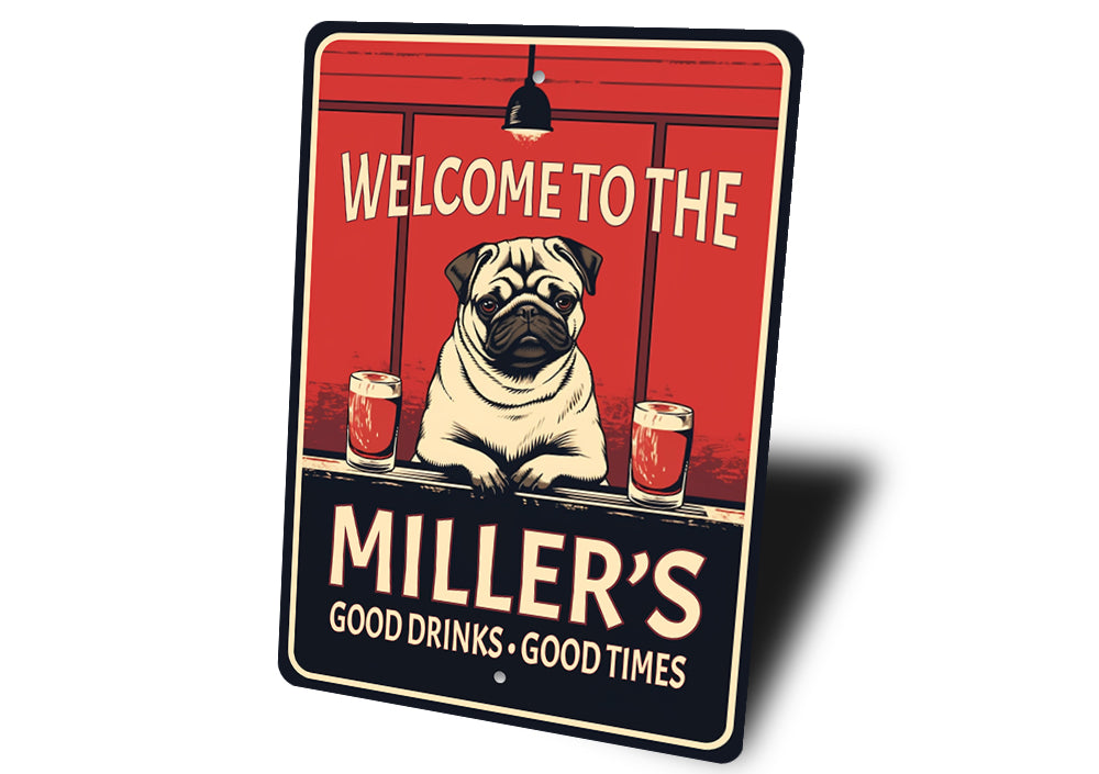 Welcome To The Family Name Good Drinks Pug Bar Sign