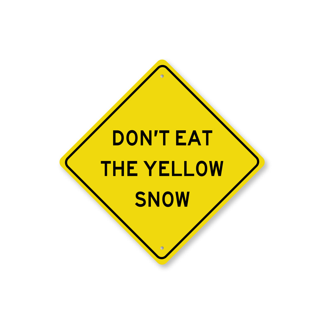 Don't Eat The Yellow Snow Diamond Sign