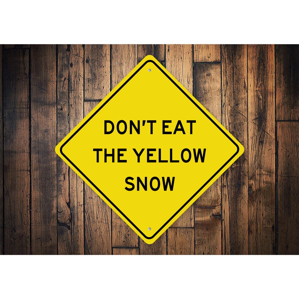 Don't Eat The Yellow Snow Diamond Sign