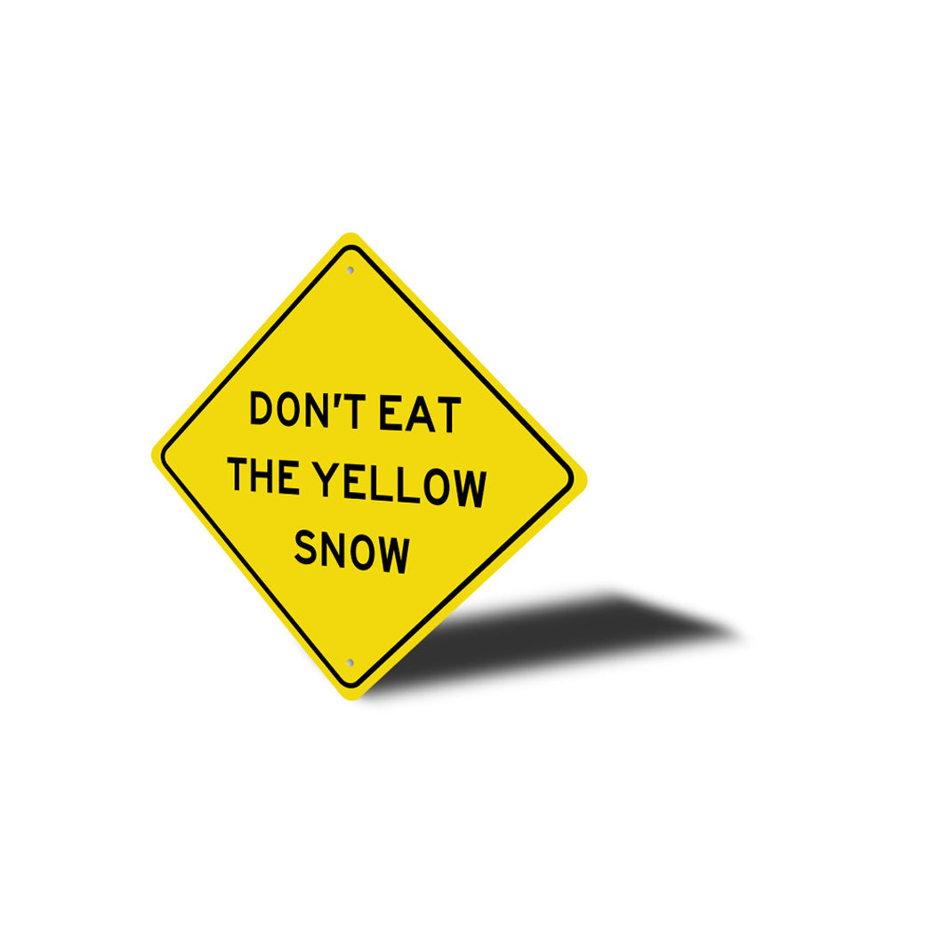 Don't Eat The Yellow Snow Diamond Sign