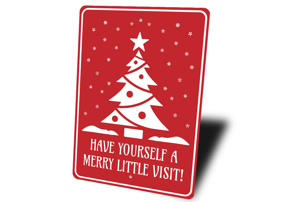 Have Yourself A Merry Little Visit Christmas Sign