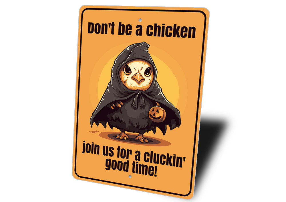 Dont Be A Chicken Join Us Halloween Sign