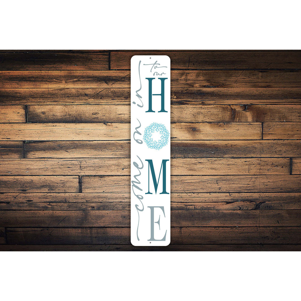 Come On In To Our Home Welcome Sign