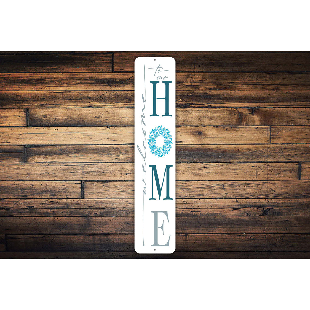 Welcome To Our Home Vertical Sign