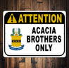 Acacia Brothers Only Attention Sign
