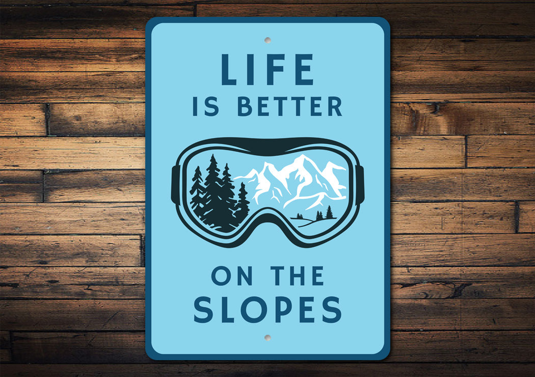 Life Is Better On The Slopes Sign