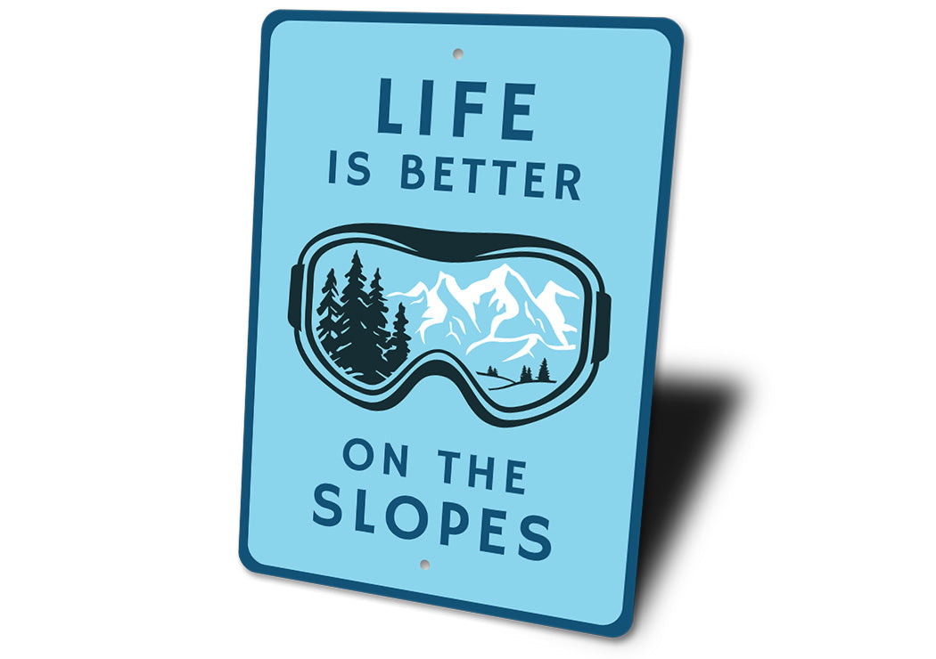 Life Is Better On The Slopes Sign