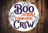 Boo Too You From Our Crew Halloween Sign