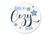 Baby Its Cozy Inside Round Metal Sign