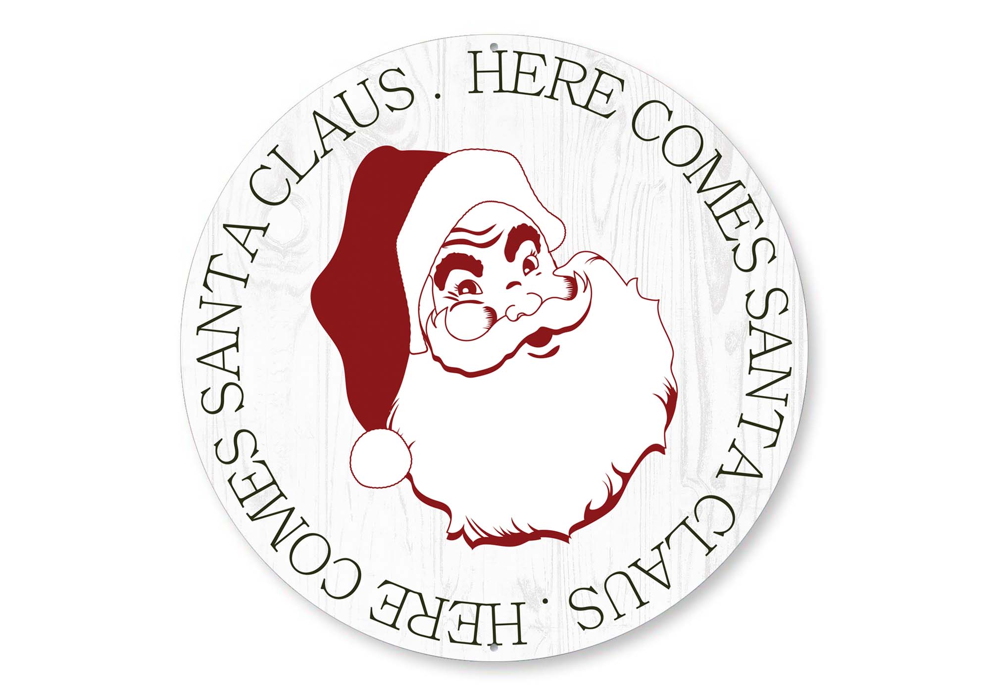 Here Comes Santa Claus Round Christmas Sign